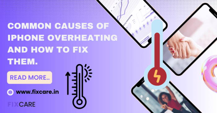 Common &icirc;Causes&icirc; &icirc;of iPhone&icirc; &icirc;Overheating&icirc; and How to Fix Them - Fixcare Blogs
